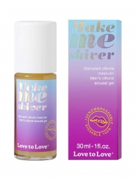 Возбуждающий гель для пениса Make Me Shiver - 30 мл. - Love to Love - купить с доставкой в Волгограде